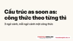 3 công thức cấu trúc as soon as theo từng thì và cách dùng đúng