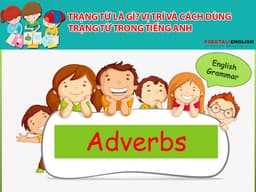 Trạng từ là gì? Vị trí và cách dùng trạng từ trong tiếng Anh