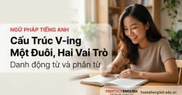 Cấu trúc V-ing quy tắc, thời điểm dùng danh động từ đuôi -ing