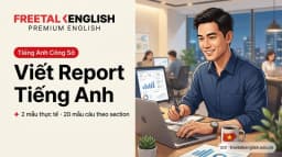 Cách Viết Báo Cáo (Report) Tiếng Anh 2026: Cấu Trúc, Quy Trình Và Ví Dụ