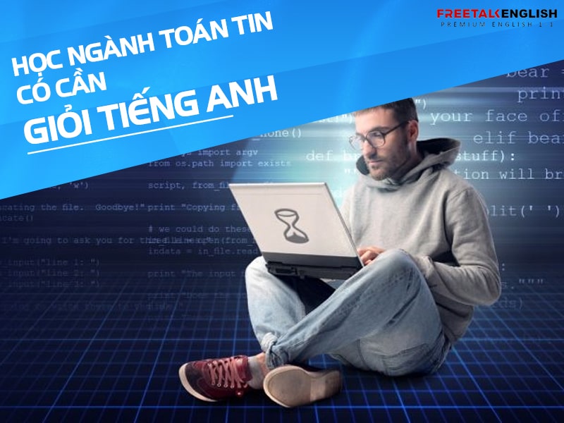 Học ngành toán tin có cần giỏi tiếng Anh không?