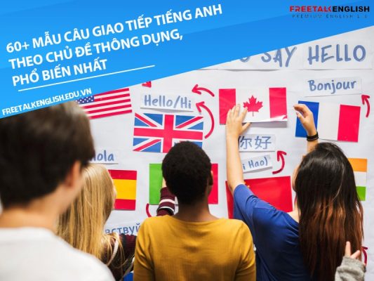 60+ mẫu câu giao tiếp Tiếng anh theo chủ đề thông dụng, phổ biến nhất