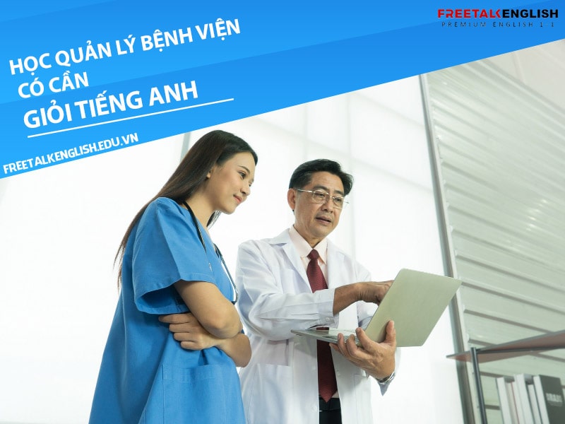 Học ngành quản lý bệnh viện có cần giỏi tiếng Anh không?