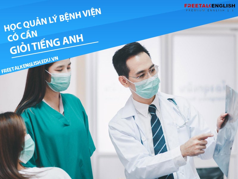 Học ngành quản lý bệnh viện có cần giỏi tiếng Anh không?