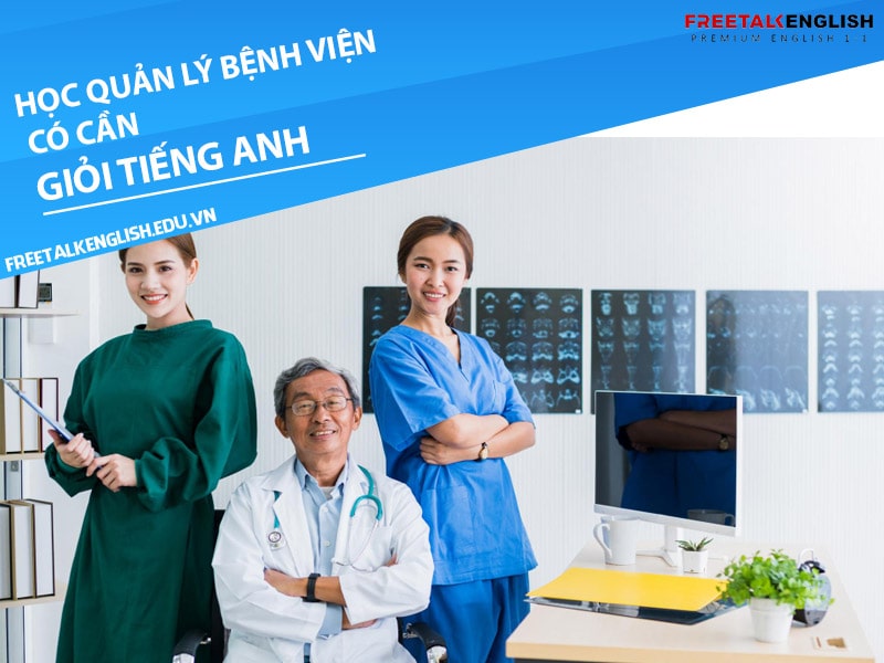 Học ngành quản lý bệnh viện có cần giỏi tiếng Anh không?
