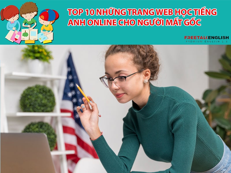 Top 10 những trang Web học Tiếng Anh online cho người mất gốc