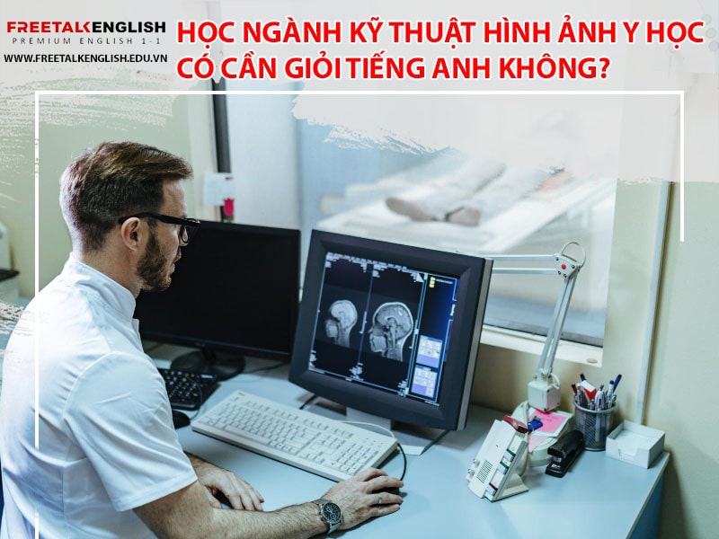 Học ngành kỹ thuật hình ảnh y học có cần giỏi tiếng Anh không?