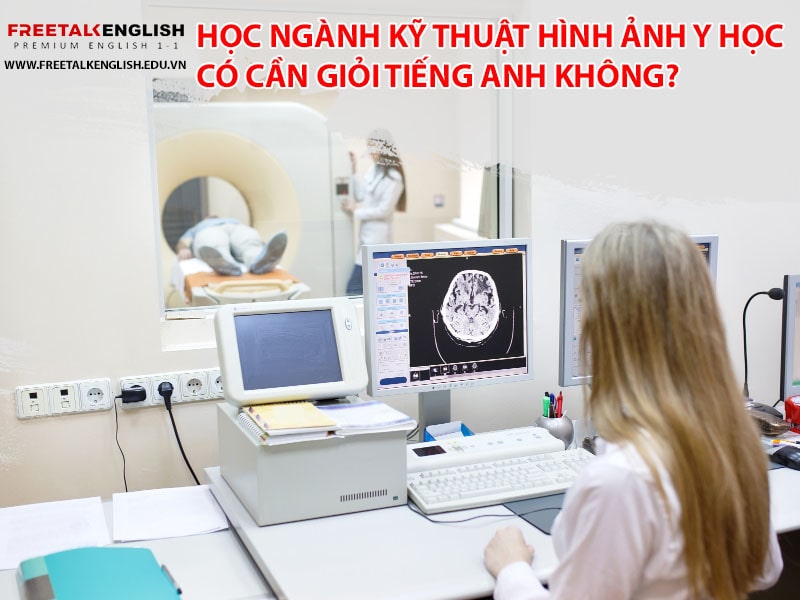 Học ngành kỹ thuật hình ảnh y học có cần giỏi tiếng Anh không?