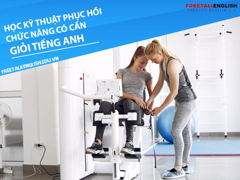 Học ngành kỹ thuật phục hồi chức năng có cần giỏi tiếng Anh không?