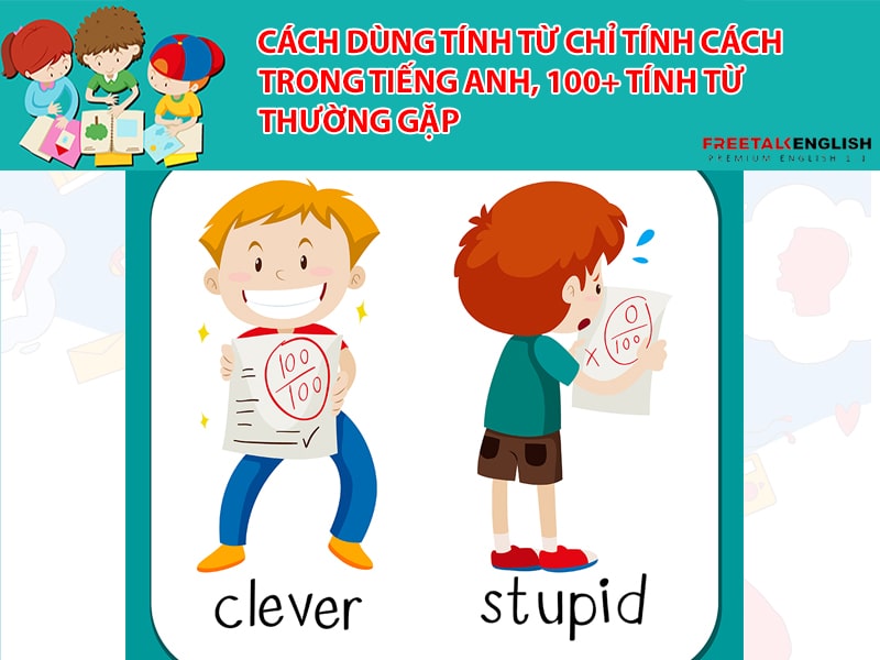 Cách dùng tính từ chỉ tính cách trong tiếng Anh, 100+ tính từ thường gặp