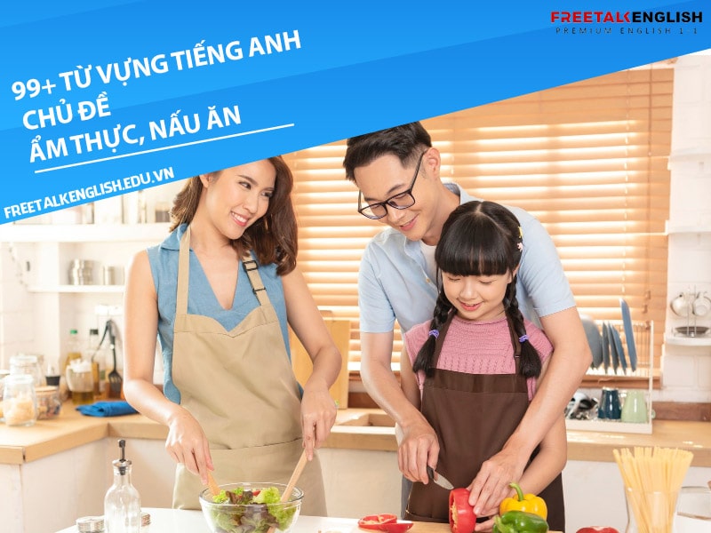 99+ từ vựng tiếng Anh chủ đề ẩm thực, nấu ăn