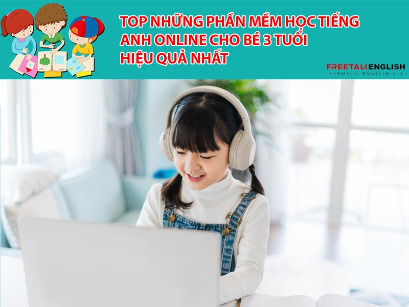 Top những phần mềm học tiếng Anh online cho bé 3 tuổi hiệu quả nhất