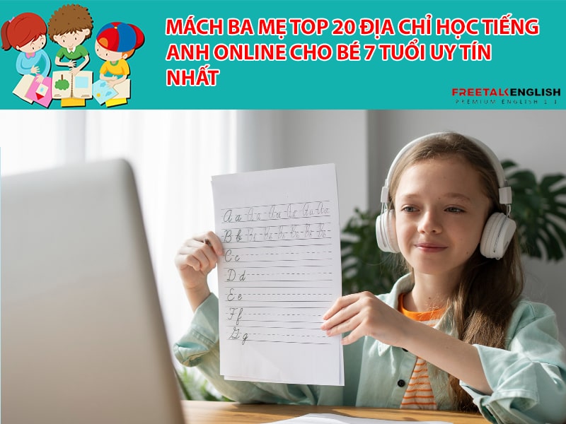 Mách ba mẹ top 20 địa chỉ học tiếng anh online cho bé 7 tuổi uy tín nhất