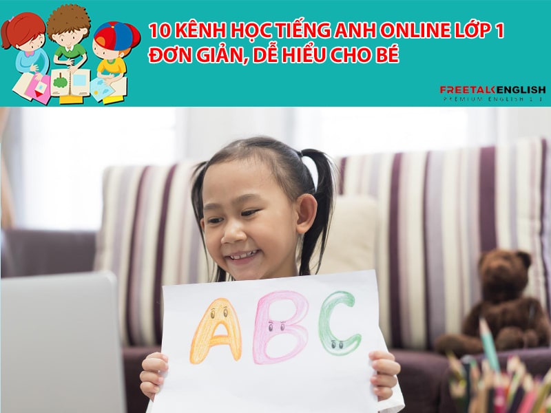 10 kênh học tiếng Anh online lớp 1 đơn giản, dễ hiểu cho bé