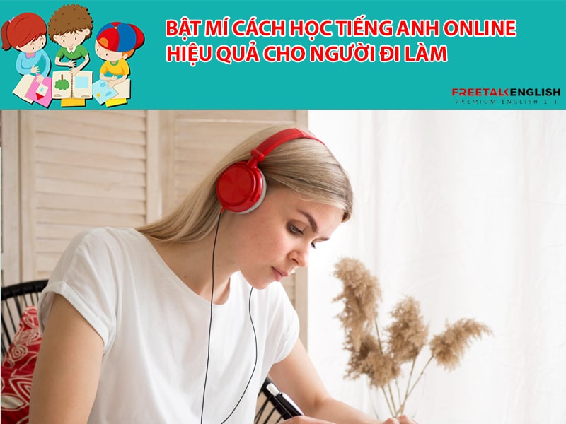 Bật mí cách học tiếng Anh online hiệu quả cho người đi làm