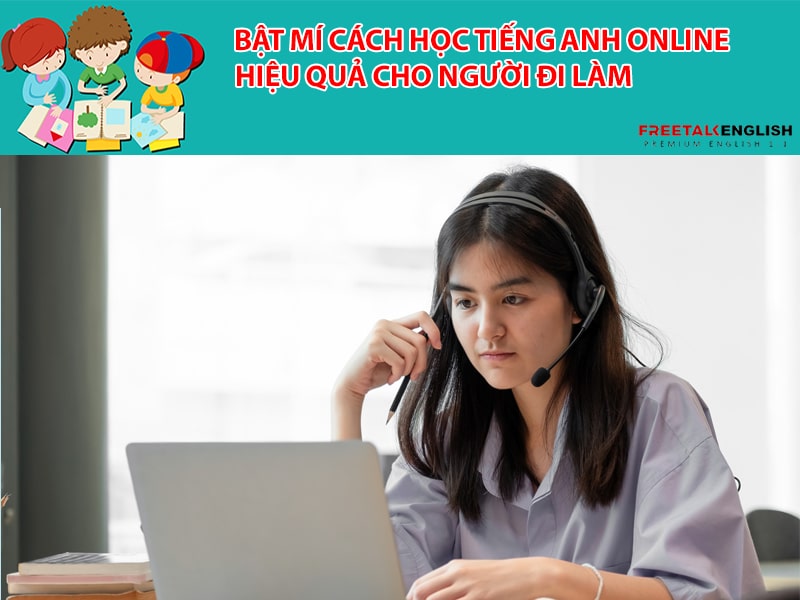 Bật mí cách học tiếng Anh online hiệu quả cho người đi làm