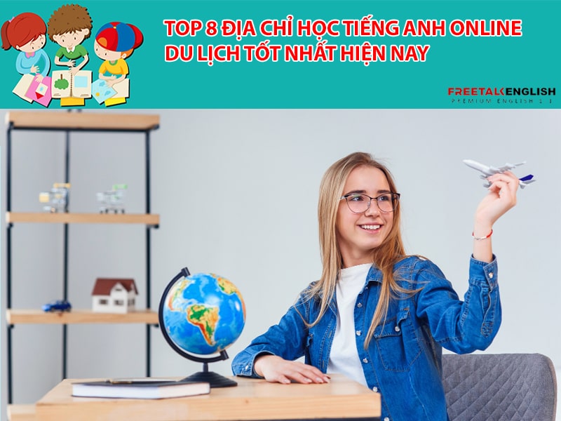 Top 8 địa chỉ học tiếng anh online du lịch tốt nhất hiện nay