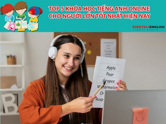 Top 5 khóa học tiếng anh online cho người lớn tốt nhất hiện nay