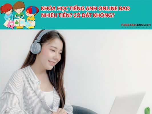 Khóa học tiếng Anh online bao nhiêu tiền? Có đắt không?