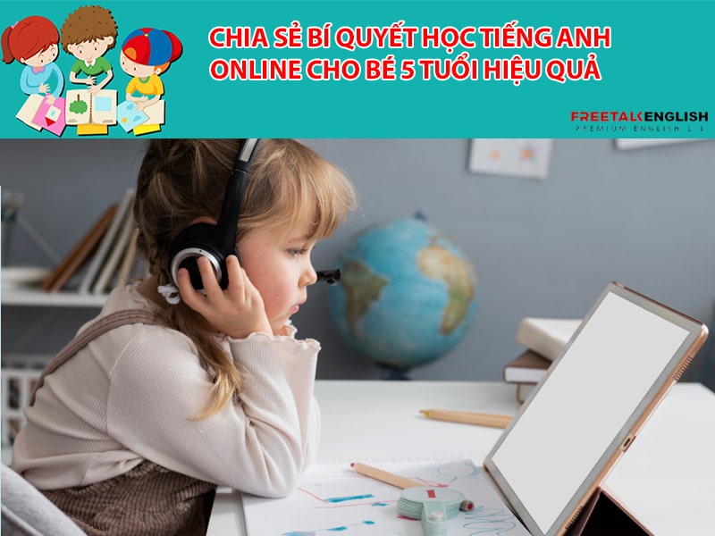 Chia sẻ bí quyết học tiếng Anh online cho bé 5 tuổi hiệu quả