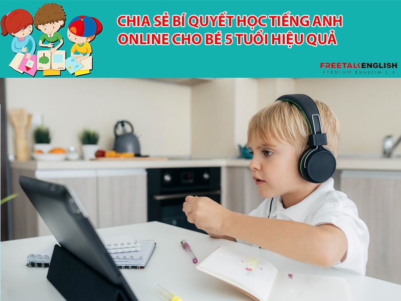 Chia sẻ bí quyết học tiếng Anh online cho bé 5 tuổi hiệu quả