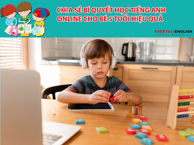 Chia sẻ bí quyết học tiếng Anh online cho bé 5 tuổi hiệu quả