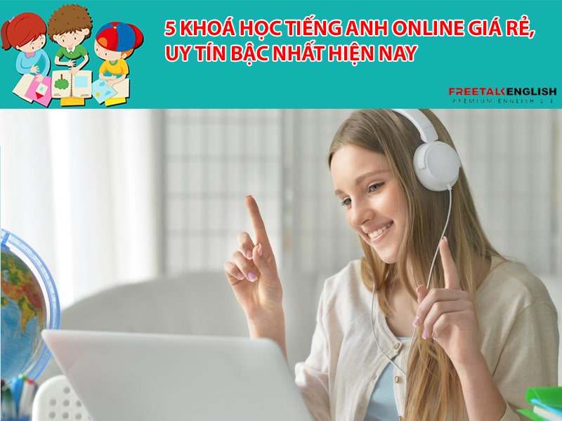 5 khoá học tiếng Anh online giá rẻ, uy tín bậc nhất hiện nay