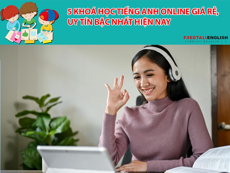 5 khoá học tiếng Anh online giá rẻ, uy tín bậc nhất hiện nay