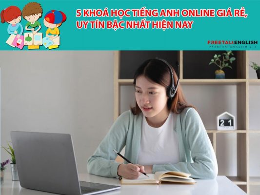 5 khoá học tiếng Anh online giá rẻ, uy tín bậc nhất hiện nay