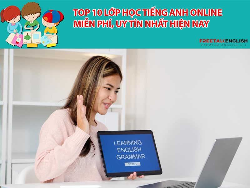 Top 10 lớp học tiếng anh online miễn phí, uy tín nhất hiện nay
