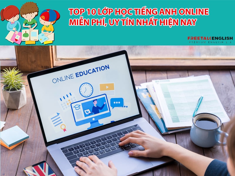 Top 10 lớp học tiếng anh online miễn phí, uy tín nhất hiện nay