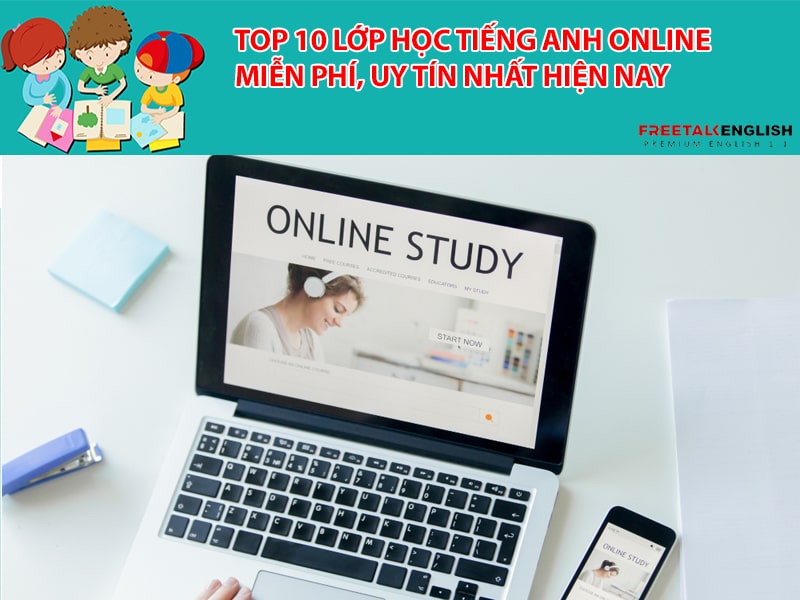 Top 10 lớp học tiếng anh online miễn phí, uy tín nhất hiện nay