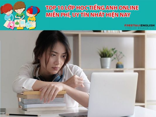Top 10 lớp học tiếng anh online miễn phí, uy tín nhất hiện nay