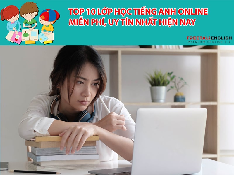 Top 10 lớp học tiếng anh online miễn phí, uy tín nhất hiện nay