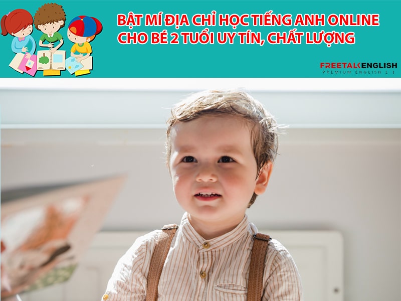 Bật mí địa chỉ học tiếng anh online cho bé 2 tuổi uy tín, chất lượng