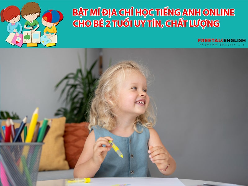 Bật mí địa chỉ học tiếng anh online cho bé 2 tuổi uy tín, chất lượng