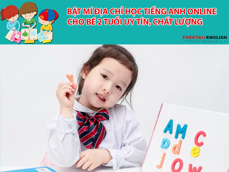 Bật mí địa chỉ học tiếng anh online cho bé 2 tuổi uy tín, chất lượng