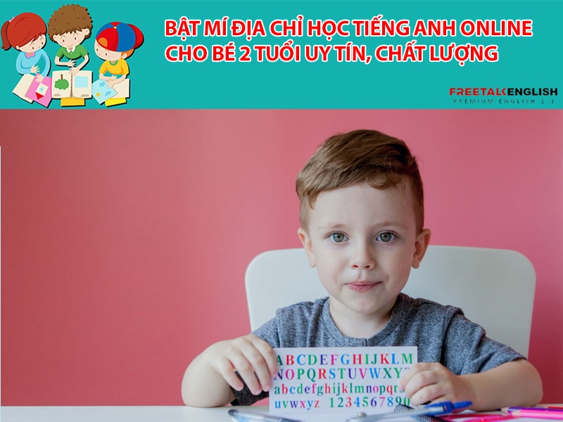 Bật mí địa chỉ học tiếng anh online cho bé 2 tuổi uy tín, chất lượng