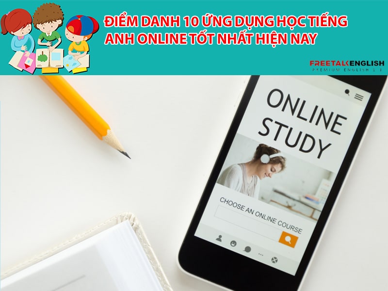 Điểm danh 10 ứng dụng học tiếng Anh online tốt nhất hiện nay