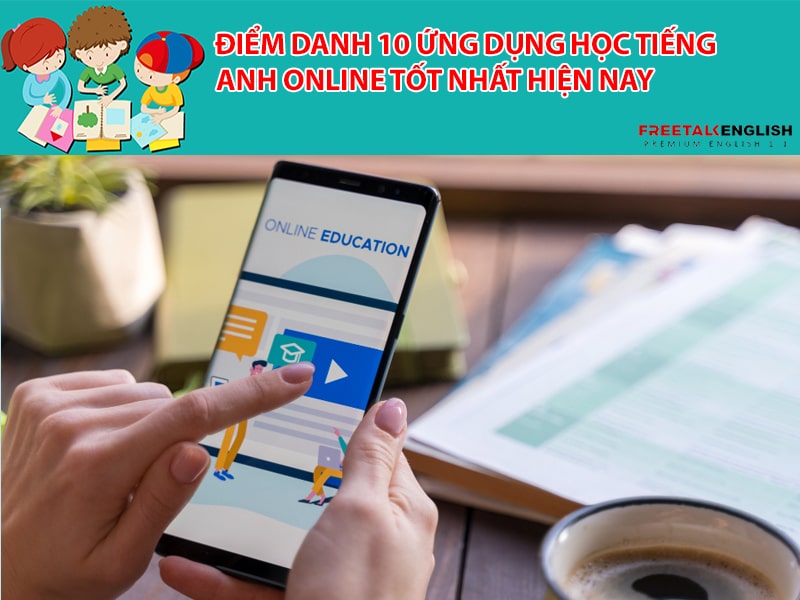 Điểm danh 10 ứng dụng học tiếng Anh online tốt nhất hiện nay