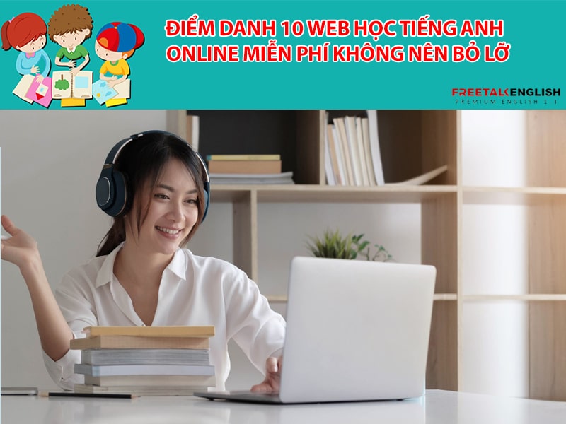 Điểm danh 10 web học tiếng Anh online miễn phí không nên bỏ lỡ