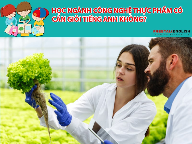 Học ngành Công nghệ thực phẩm có cần giỏi tiếng anh không?