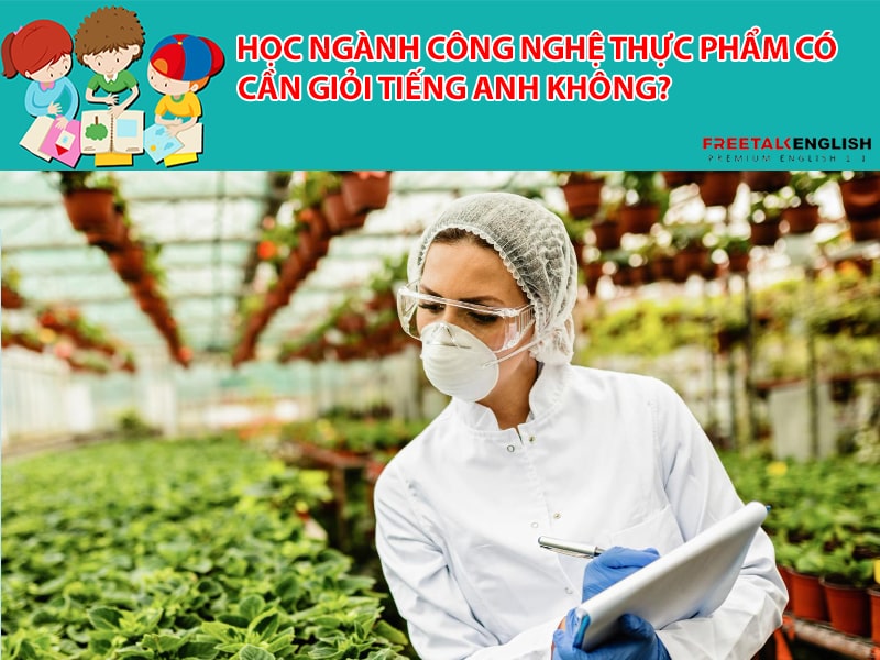 Học ngành Công nghệ thực phẩm có cần giỏi tiếng anh không?