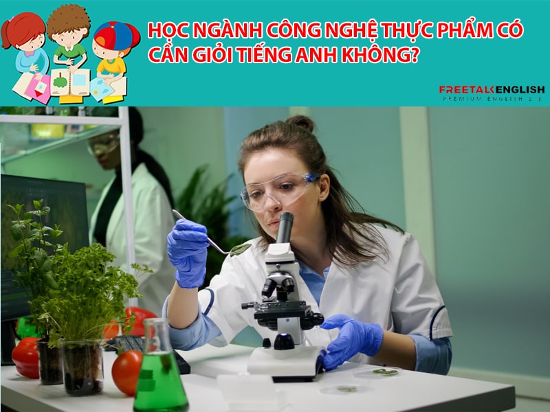 Học ngành Công nghệ thực phẩm có cần giỏi tiếng anh không?
