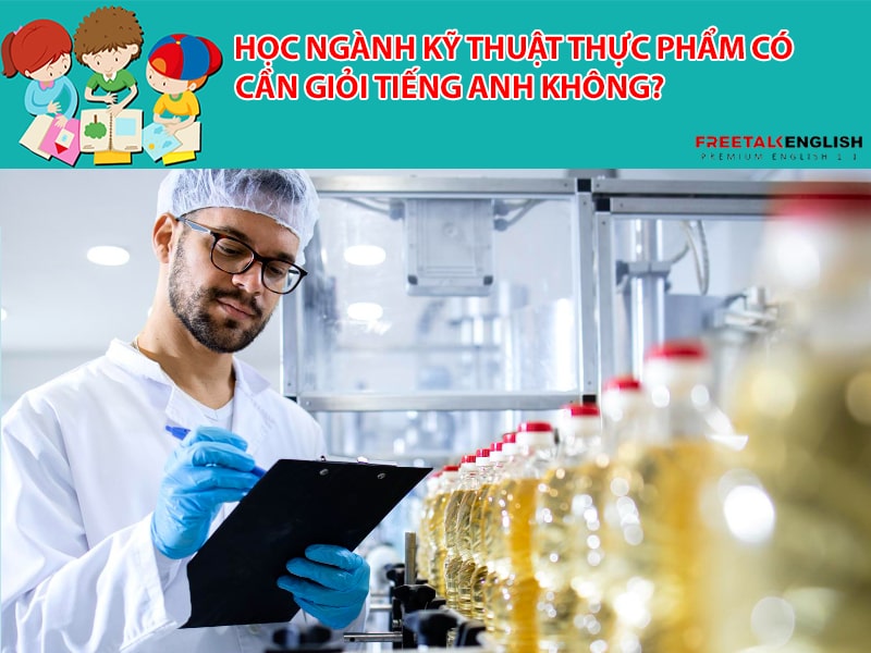 Học ngành Kỹ thuật thực phẩm có cần giỏi Tiếng Anh không?