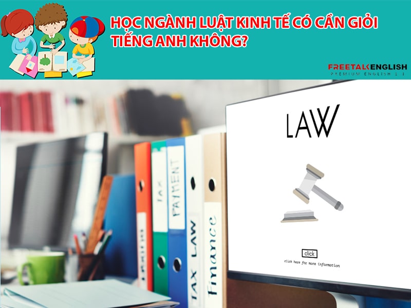 Học ngành luật kinh tế có cần giỏi tiếng anh không?