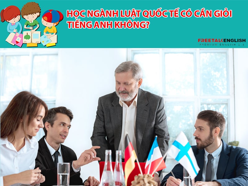 Học ngành luật quốc tế có cần giỏi tiếng Anh không?