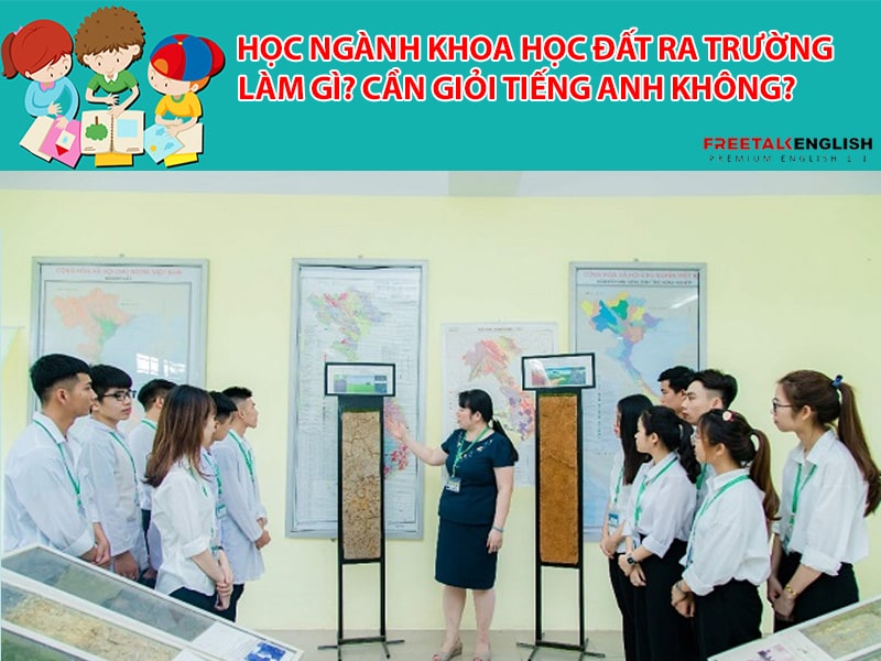 Học ngành khoa học đất ra trường làm gì? Cần giỏi Tiếng Anh không?