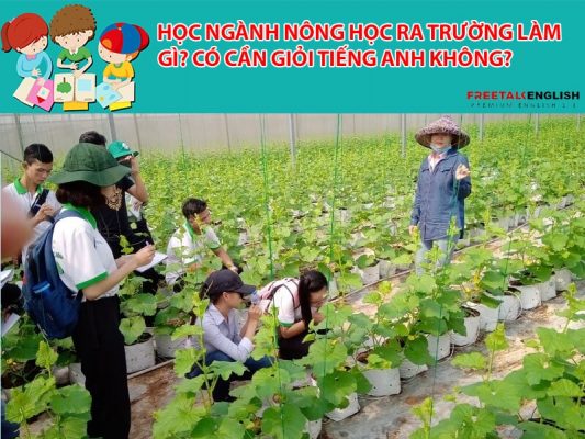 Học ngành Nông học ra trường làm gì? Có cần giỏi Tiếng Anh không?