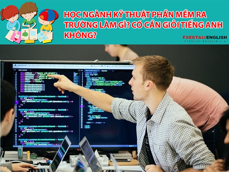 Học ngành Kỹ thuật phần mềm ra trường làm gì? Có cần giỏi Tiếng Anh không?